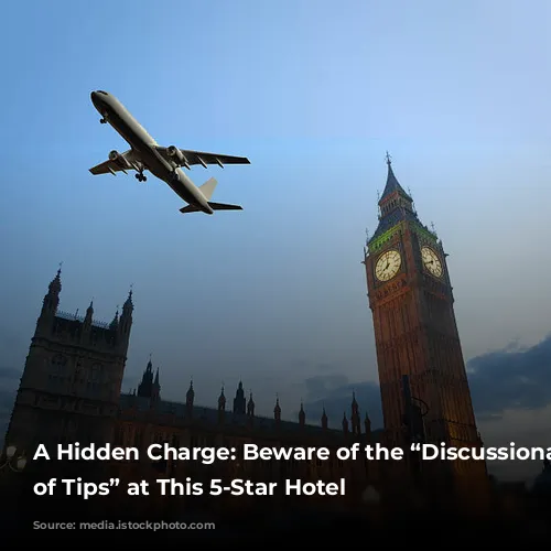 A Hidden Charge: Beware of the “Discussionary Charge of Tips” at This 5-Star Hotel