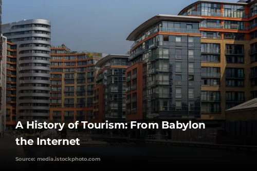 A History of Tourism: From Babylon to the Internet