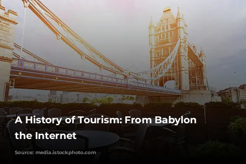 A History of Tourism: From Babylon to the Internet