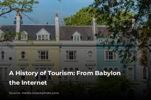 A History of Tourism: From Babylon to the Internet