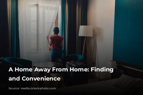 A Home Away From Home: Finding Comfort and Convenience