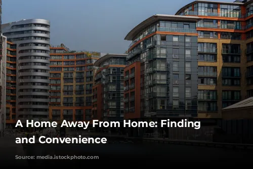 A Home Away From Home: Finding Comfort and Convenience