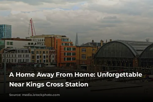 A Home Away From Home: Unforgettable Stays Near Kings Cross Station