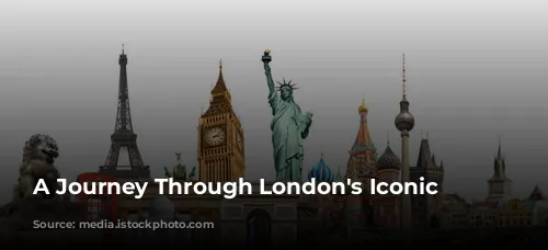 A Journey Through London's Iconic Landmarks