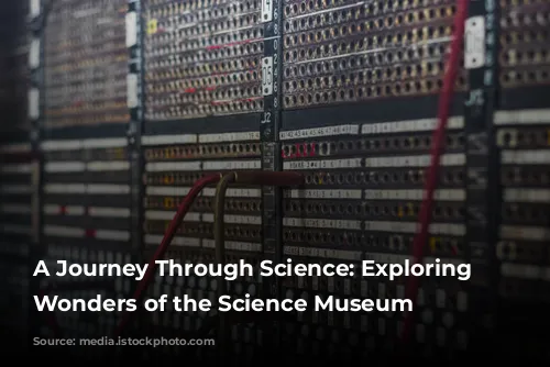 A Journey Through Science: Exploring the Wonders of the Science Museum