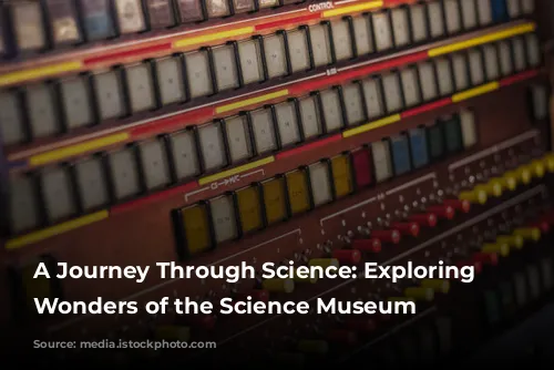 A Journey Through Science: Exploring the Wonders of the Science Museum