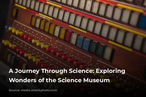 A Journey Through Science: Exploring the Wonders of the Science Museum