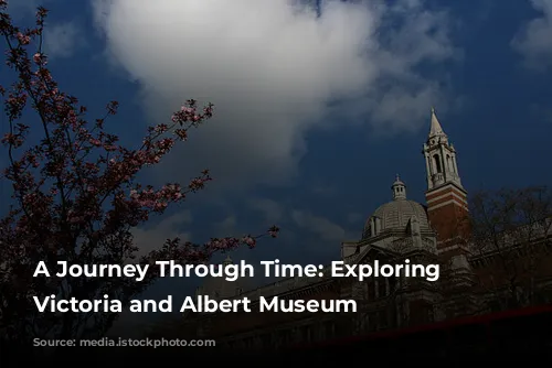 A Journey Through Time: Exploring the Victoria and Albert Museum