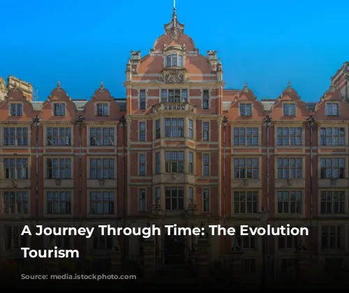 A Journey Through Time: The Evolution of Tourism