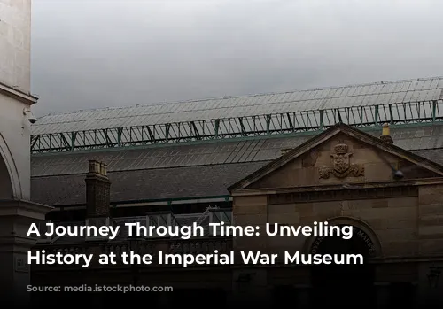 A Journey Through Time: Unveiling Military History at the Imperial War Museum