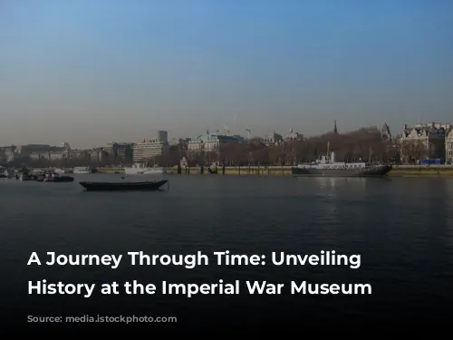 A Journey Through Time: Unveiling Military History at the Imperial War Museum