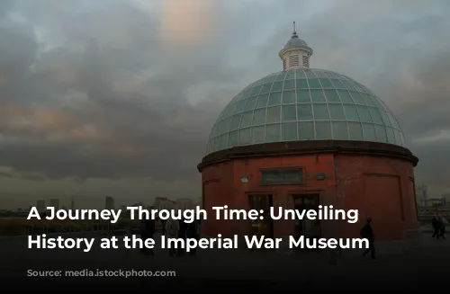 A Journey Through Time: Unveiling Military History at the Imperial War Museum