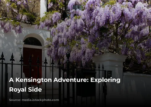 A Kensington Adventure: Exploring London's Royal Side