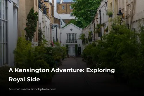 A Kensington Adventure: Exploring London's Royal Side