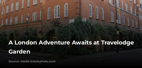 A London Adventure Awaits at Travelodge Covent Garden