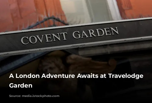 A London Adventure Awaits at Travelodge Covent Garden