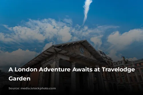 A London Adventure Awaits at Travelodge Covent Garden