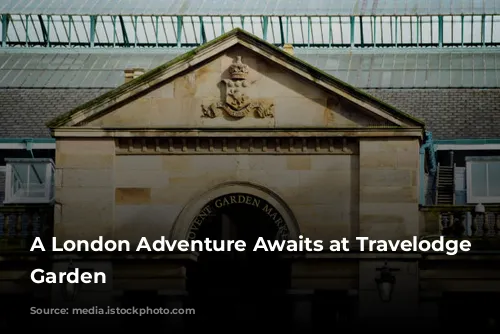 A London Adventure Awaits at Travelodge Covent Garden