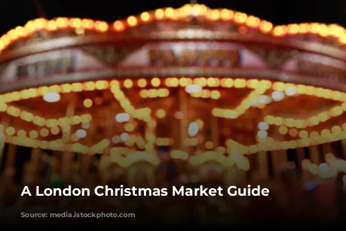 A London Christmas Market Guide