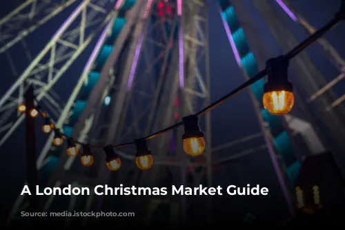 A London Christmas Market Guide