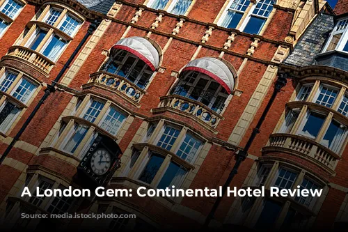 A London Gem: Continental Hotel Review