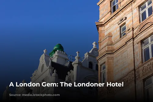 A London Gem: The Londoner Hotel