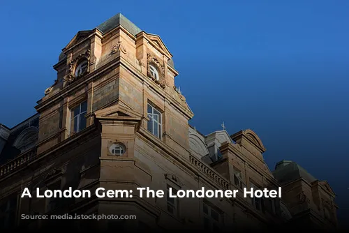 A London Gem: The Londoner Hotel