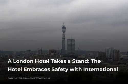 A London Hotel Takes a Stand: The Rathbone Hotel Embraces Safety with International Certification