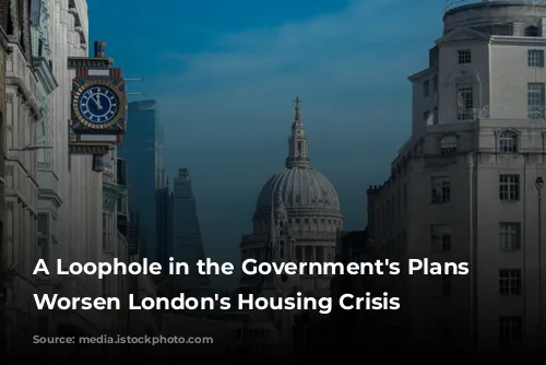 A Loophole in the Government's Plans Could Worsen London's Housing Crisis