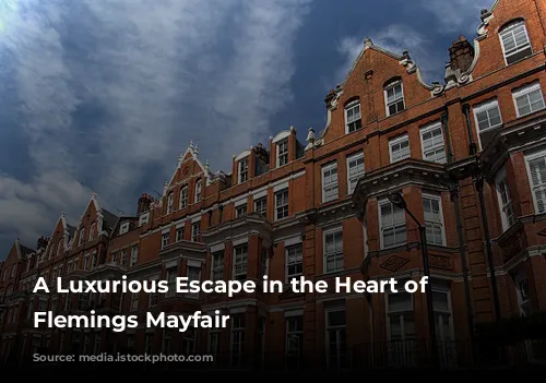 A Luxurious Escape in the Heart of London: Flemings Mayfair