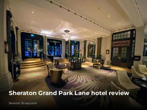 Sheraton Grand Park Lane hotel review