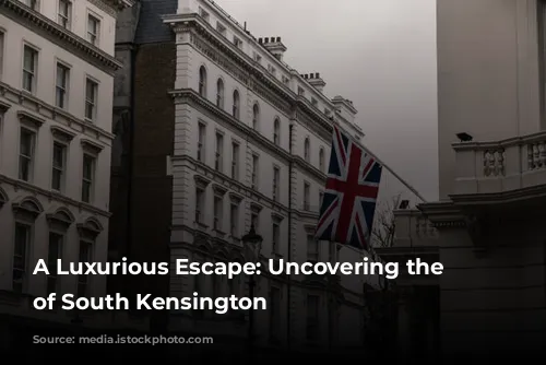 A Luxurious Escape: Uncovering the Allure of South Kensington