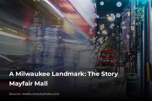 A Milwaukee Landmark: The Story of Mayfair Mall