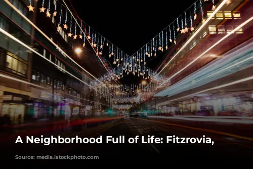 A Neighborhood Full of Life: Fitzrovia, London