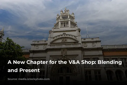 A New Chapter for the V&A Shop: Blending Past and Present