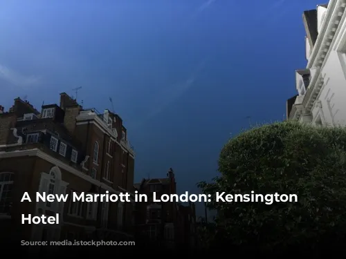 A New Marriott in London: Kensington Park Hotel