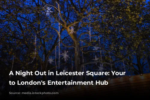 A Night Out in Leicester Square: Your Guide to London's Entertainment Hub