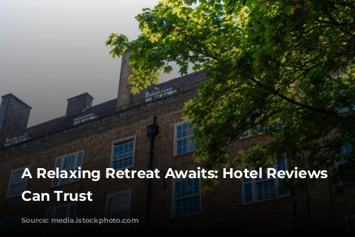 A Relaxing Retreat Awaits:  Hotel Reviews You Can Trust