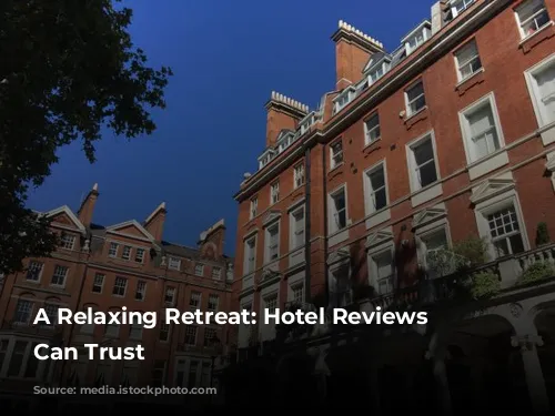 A Relaxing Retreat: Hotel Reviews You Can Trust