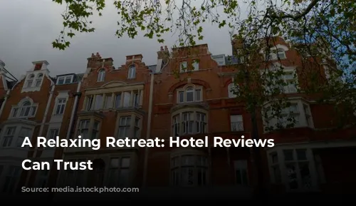 A Relaxing Retreat: Hotel Reviews You Can Trust