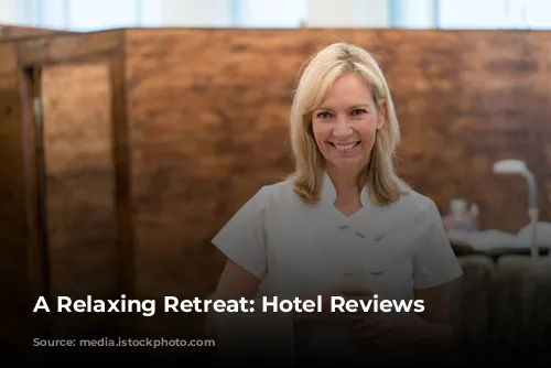 A Relaxing Retreat:  Hotel Reviews