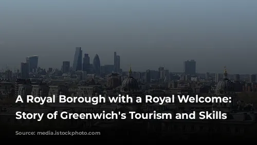 A Royal Borough with a Royal Welcome: The Story of Greenwich's Tourism and Skills