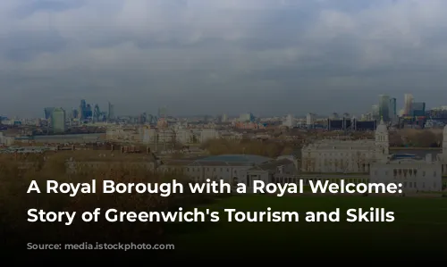 A Royal Borough with a Royal Welcome: The Story of Greenwich's Tourism and Skills