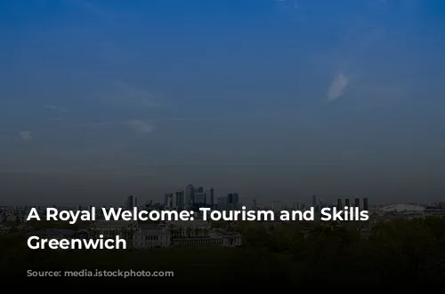 A Royal Welcome: Tourism and Skills in Greenwich