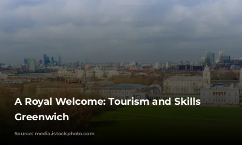 A Royal Welcome: Tourism and Skills in Greenwich