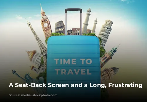 A Seat-Back Screen and a Long, Frustrating Flight