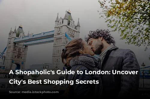 A Shopaholic's Guide to London: Uncover the City's Best Shopping Secrets