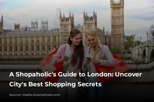 A Shopaholic's Guide to London: Uncover the City's Best Shopping Secrets