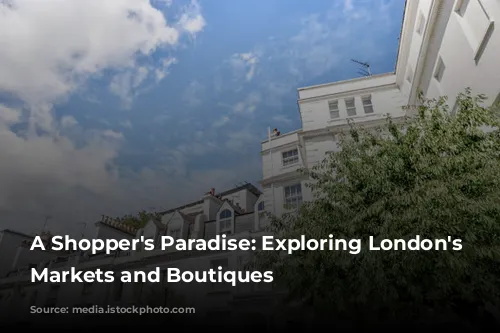 A Shopper's Paradise: Exploring London's Vibrant Markets and Boutiques