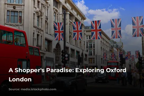 A Shopper's Paradise: Exploring Oxford Street, London